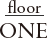 floor ONE